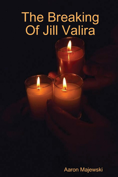 The Breaking of Jill Valira