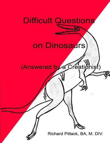 Difficult Questions on Dinosaurs: Answered by a Creationist