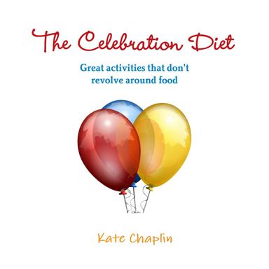 The Celebration Diet: Great Activities that Don't Revolve Around Food