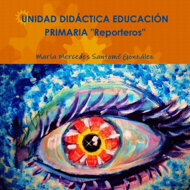 UNIDAD DIDÁCTICA EDUCACIÓN PRIMARIA "Reporteros"