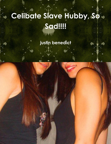 Celibate Slave Hubby, So Sad!!!!