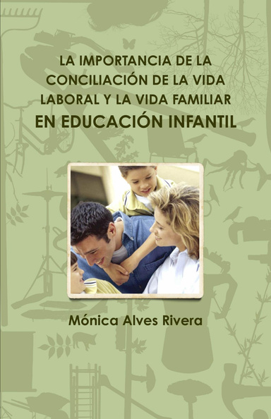 LA IMPORTANCIA DE LA CONCILIACIÓN DE LA VIDA FAMILIAR Y LA VIDA LABORAL EN EDUCACIÓN INFANTIL. TRABAJO DE INVESTIGACIÓN.