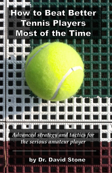 How to Beat Better Tennis Players - Most of the Time!