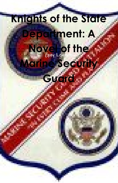 Knights of the State Department: A Novel of the Marine Security Guard