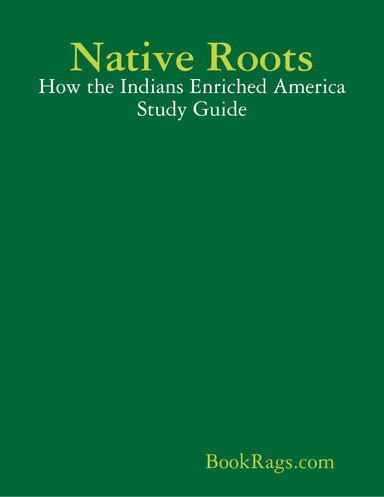 Native Roots: How the Indians Enriched America Study Guide