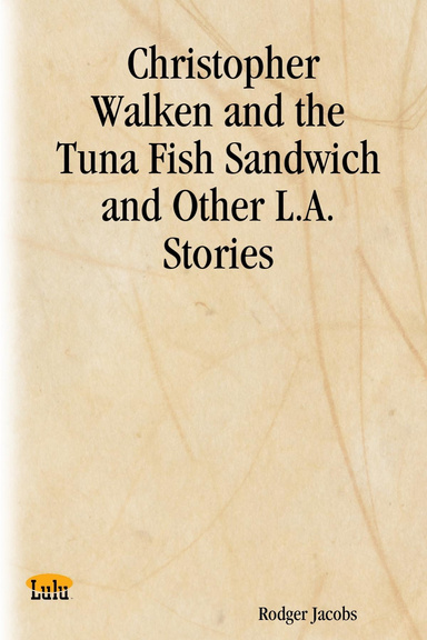 Christopher Walken and the Tuna Fish Sandwich and Other L.A. Stories