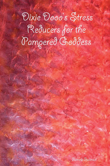Dixie Dooo's Stress Reducers for the Pampered Goddess