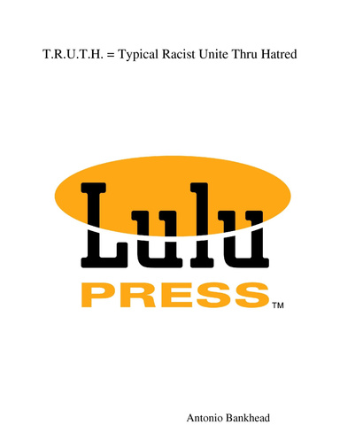 T.R.U.T.H. = Typical Racist Unite Thru Hatred