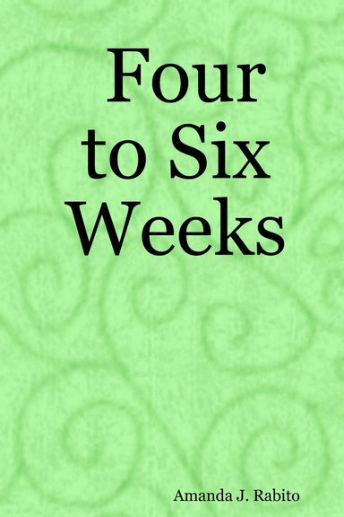 Four to Six Weeks