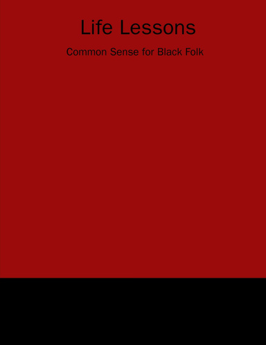 Life Lessons: Common Sense for Black Folk