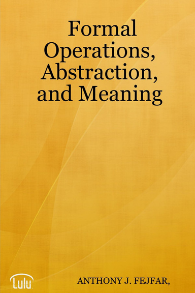 Formal Operations, Abstraction, and Meaning