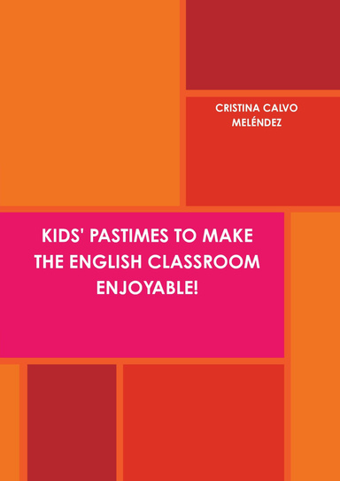 KIDS' PASTIMES TO MAKE THE ENGLISH CLASSROOM ENJOYABLE!