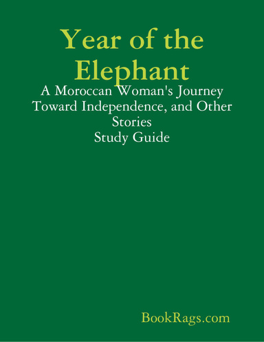 Year of the Elephant: A Moroccan Woman's Journey Toward Independence, and Other Stories Study Guide