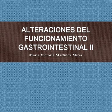 ALTERACIONES DEL FUNCIONAMIENTO GASTROINTESTINAL II