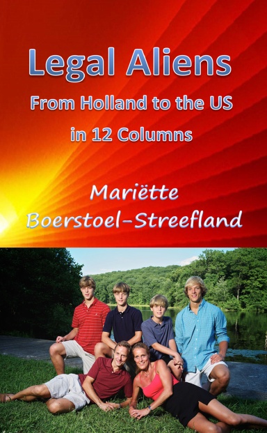 Legal Aliens: From Holland to America in 12 columns