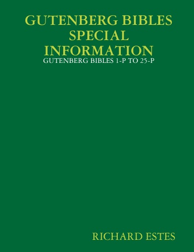 GUTENBERG BIBLES SPECIAL INFORMATION - GUTENBERG BIBLES 1-P TO 25-P