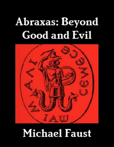 Abraxas: Beyond Good and Evil