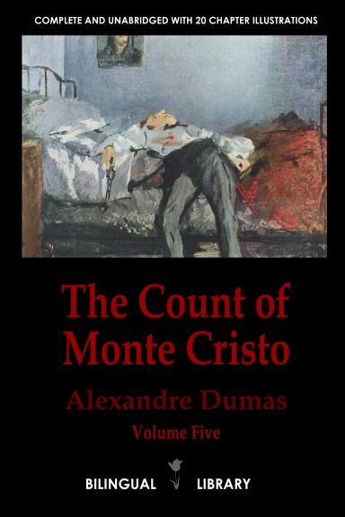 The Count of Monte Cristo Volume 5—Le Comte de Monte-Cristo Tome 5: English-French Parallel Text Edition in Six Volumes