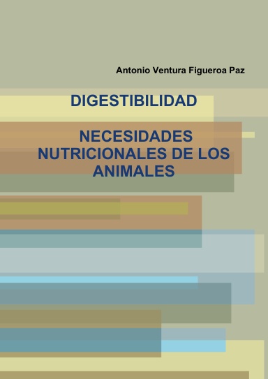 DIGESTIBILIDAD. NECESIDADES NUTRICIONALES DE LOS ANIMALES