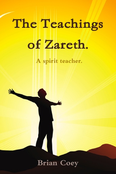 The Teachings of Zareth - a spirit teacher.