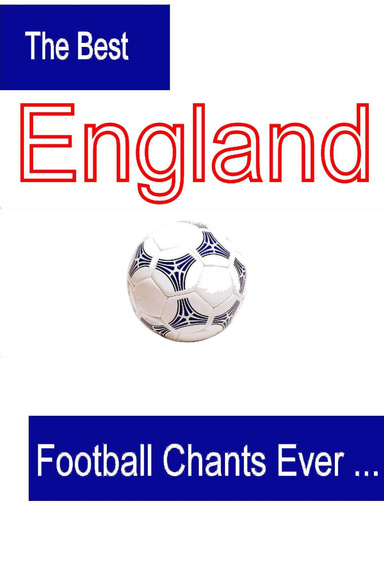 The Best England Football Chants Ever...