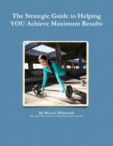 The Strategic Guide to Helping You Achieve Maximum Results
