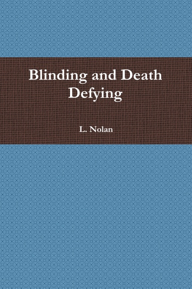 Blinding and Death Defying