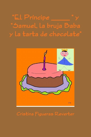"El Príncipe _____ " y "Samuel, la bruja Baba y la tarta de chocolate"