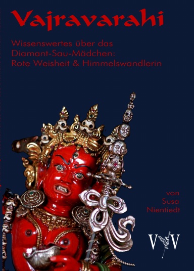 Vajravarahi - Wissenswertes über das Diamant-Sau-Mädchen, Rote Weisheit & Himmelswandlerin