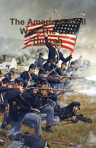 The American Civil War: The Last Huzzah