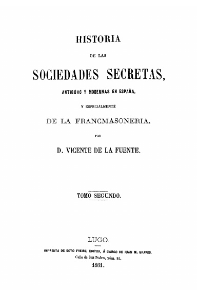 Historia de las sociedades secretas antiguas y modernas en España y especialmente de la Francmasonería (Tomo II)