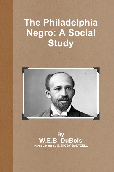 The Philadelphia Negro: A Social Study