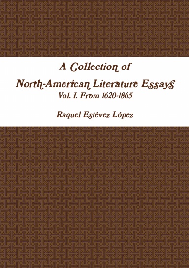 A Collection of North-American Literature Essays Vol. I. From 1620-1865