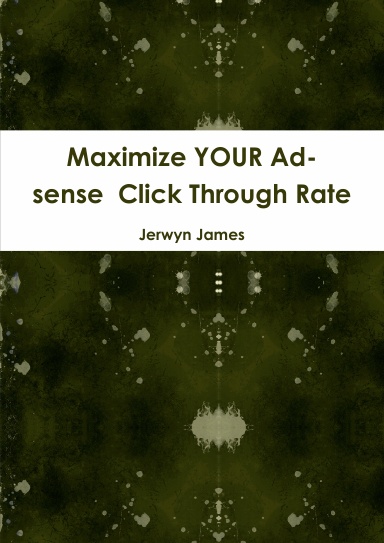 Maximize YOUR Ad-sense  Click Through Rate