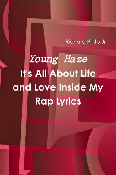 Young Haze It's All About Life and Love Inside My Rap Lyrics