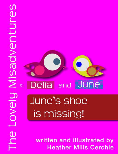 The Lovely Misadventures of Delia and June: June's Shoe is Missing!
