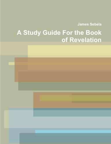 A Study Guide For the Book of Revelation