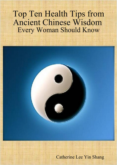 Top Ten Health Tips from Ancient Chinese Wisdom Every Woman Should Know