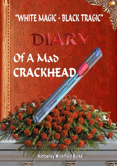"White Magic -- Black Tragic"  The Diary Of A MAD Crackhead