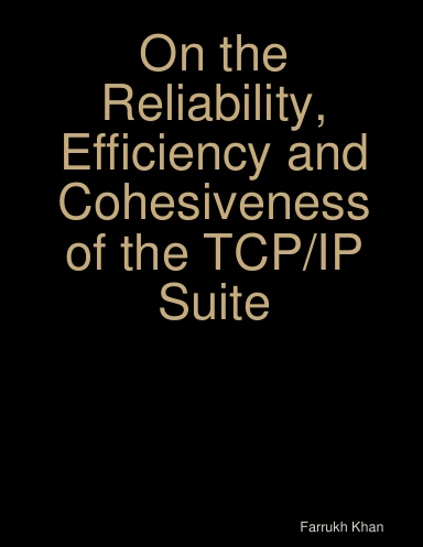 On the Reliability, Efficiency and Cohesiveness of the TCP/IP Suite