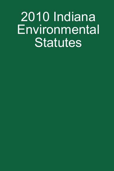 2010 Indiana Environmental Statutes