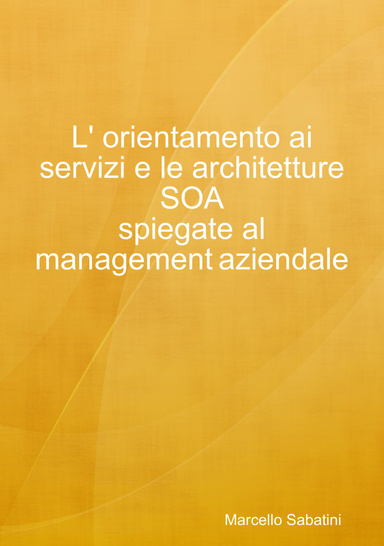 L' orientamento ai servizi e le architetture SOA spiegate al management