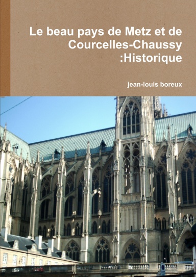 Le beau pays de Metz et de Courcelles-Chaussy :Historique