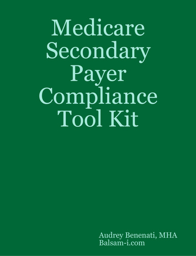 Medicare Secondary Payer Compliance Tool Kit