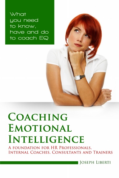 Coaching Emotional Intelligence: A foundation for HR Professionals, Internal Coaches, Consultants and Trainers