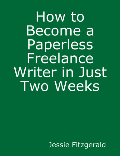 How to Become a Paperless Freelance Writer in Just Two Weeks