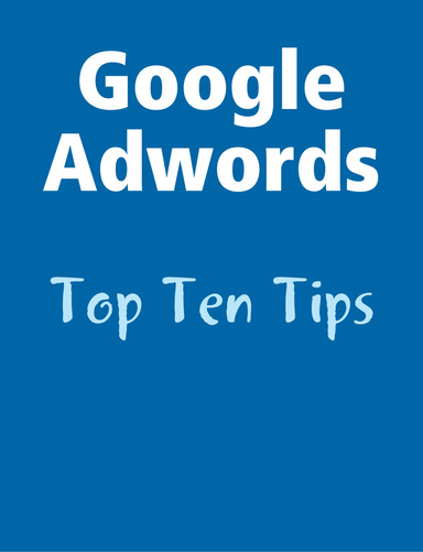 Google Adwords: Top Ten Tips