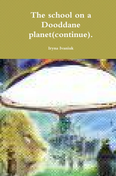 The school on a Dooddane planet(continue).