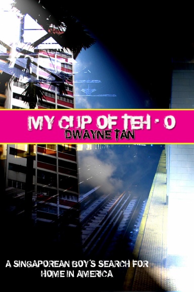 My Cup of Teh-O: A Singaporean Boy's Search for Home in America