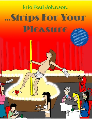 Eric Paul Johnson...Strips For Your Pleasure